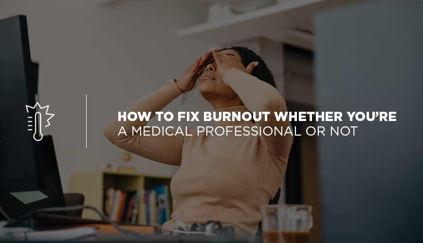 How to Fix Burnout