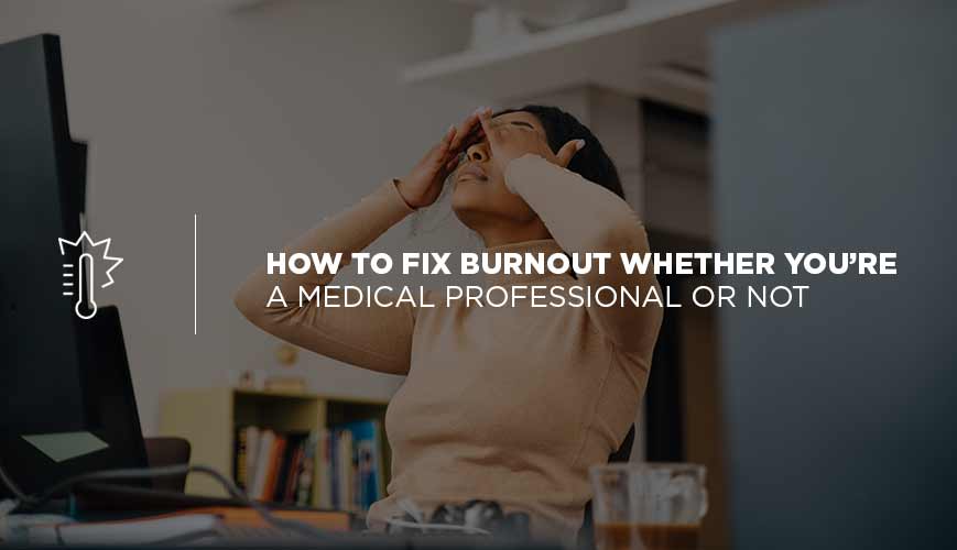 How to Fix Burnout